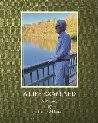 A Life Examined by Baron, Henry J.