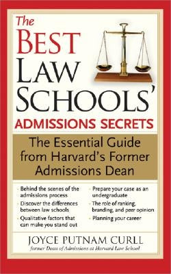 The Best Law Schools' Admissions Secrets: The Essential Guide from Harvard's Former Admissions Dean by Curll, Joyce Putnam