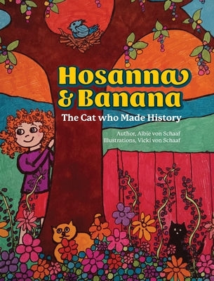 Hosanna & Banana: The Cat who Made History by Von Schaaf, Albie
