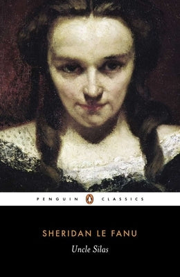 Uncle Silas: A Tale of Bartram-Haugh by Le Fanu, Joseph Sheridan