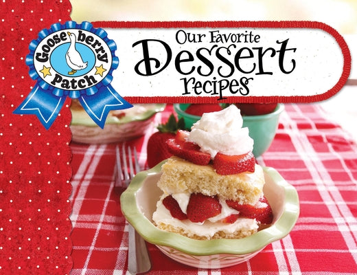 Our Favorite Dessert Recipes by Gooseberry Patch
