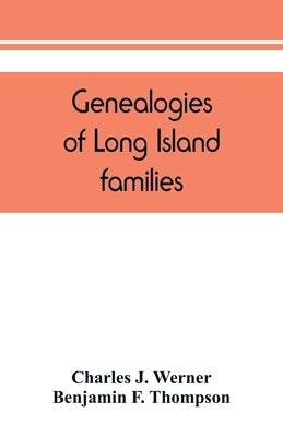 Genealogies of Long Island families; a collection of genealogies relating to the following Long Island families: Dickerson, Mitchill, Wickham, Carman, by J. Werner, Charles
