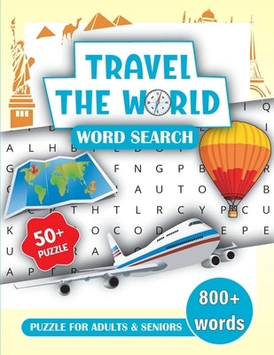 Travel the World Word Search Book for Adults and Seniors: Word Search Books for Adults 800+ Word Puzzles Large Print Word Find Book by Bidden, Laura