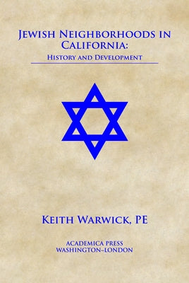 Jewish Neighborhoods in California: History and Development by Warwick, Keith