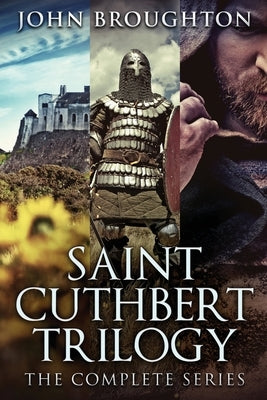 Saint Cuthbert Trilogy: The Complete Series by Broughton, John