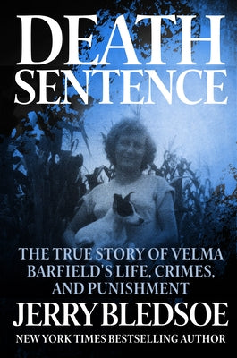 Death Sentence: The True Story of Velma Barfield's Life, Crimes, and Punishment by Bledsoe, Jerry