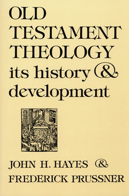 Old Testament Theology: Its History and Development by Hayes, John H.