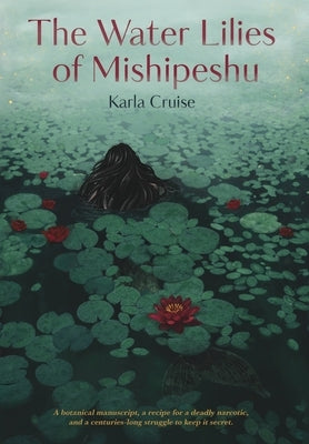 The Water Lilies of Mishipeshu by Cruise, Karla