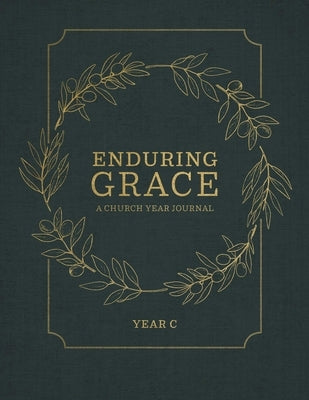 Enduring Grace: A Church Year Journal Year C by Concordia Publishing House