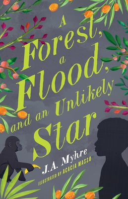 A Forest, a Flood, and an Unlikely Star: The Rwendigo Tales Book Three by Myhre, J. A.