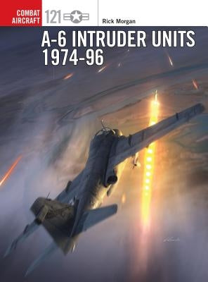 A-6 Intruder Units 1974-96 by Morgan, Rick