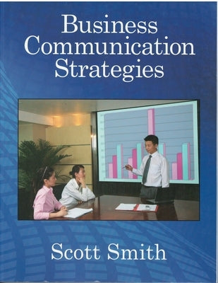 Business Communication Strategies by Smith, Scott
