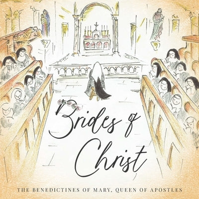 Brides of Christ by Benedictines of Mary Queen of Apostles