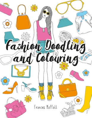 Fashion Doodling and Colouring by Moffatt, Frances