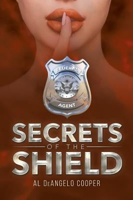 Secrets of the Shield by Cooper, Al Deangelo