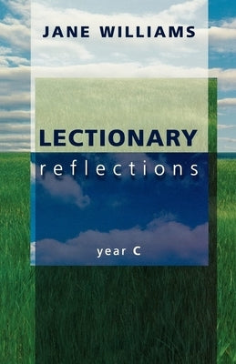 Lectionary Reflections: Year C by Williams, Jane