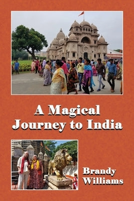A Magical Journey to India by Williams, Brandy