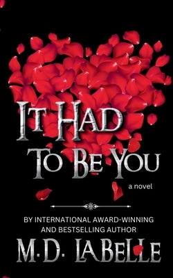 It Had To Be You by M D LaBelle