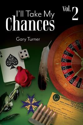 I'll Take My Chances: Volume 2 by Turner, Gary