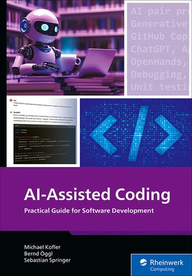 Ai-Assisted Coding: The Practical Guide for Software Development by Kofler, Michael