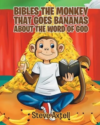 Bibles the Monkey That Goes Bananas about the Word of God: Book One The Gifts of God by Axtell, Steve