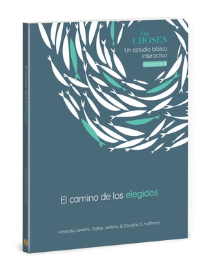 The Chosen El Camino de Los Elegidos: Un Estudio Bíblico Interactivo, Temporada 3 by Jenkins, Amanda