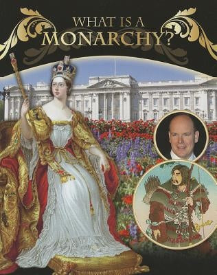 What Is a Monarchy? by Mead, Margaret R.