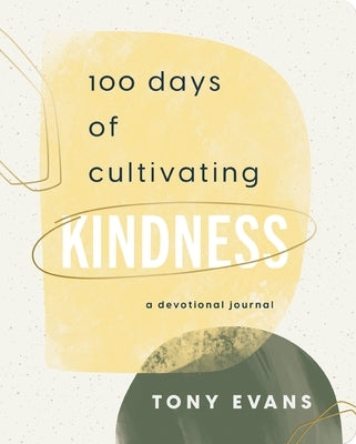 100 Days Cultivating Kindness: Devotional Journal by Evans, Tony