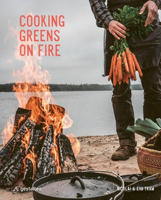 Cooking Greens on Fire: Vegetarian Recipes for the Dutch Oven and Grill by Tram, Eva Helb&#230;k