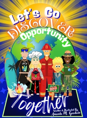 Let's Go Discover an Opportunity Together: A Globetrotter Renovation Adventure by Goodwin, Amanda M.