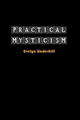 Practical Mysticism by Underhill, Evelyn