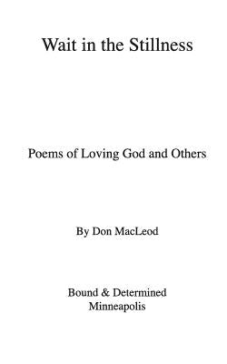 Wait in the Stillness: Poems of Loving God and Others by MacLeod, Don