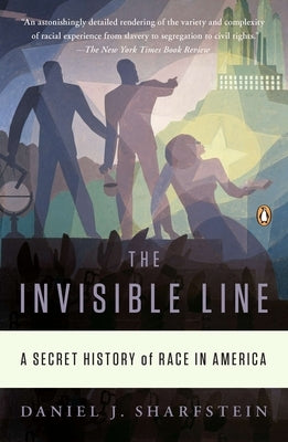 The Invisible Line: A Secret History of Race in America by Sharfstein, Daniel J.