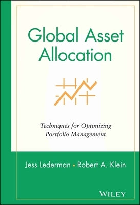 Global Asset Allocation: Techniques for Optimizing Portfolio Management by Lederman, Jess