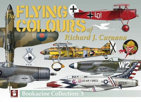 Flying Colours of Richard J. Caruana. Bookazine Collection: 3 by Caruana, Richard J.