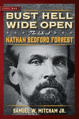 Bust Hell Wide Open by Mitcham, Samuel W.