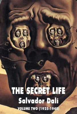 The Secret Life Volume Two: Salvador Dali' S Autobiography: 1925-1940 by Dali, Salvador