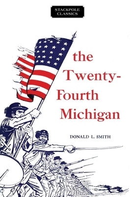 Twenty-Fourth Michigan by Smith, Donald L.