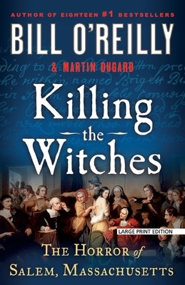 Killing the Witches: The Horror of Salem, Massachusetts by O'Reilly, Bill