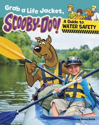 Grab a Life Jacket, Scooby-Doo!: A Guide to Water Safety by KortÃ©, Steve