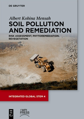 Soil Pollution and Remediation: Risk Assessment, Phytoremediation, Revegetation by Mensah, Albert Kobina