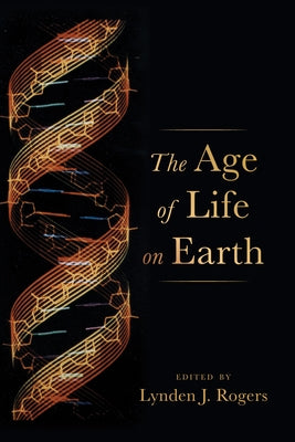 The Age of Life on Earth by Rogers, Lynden J.