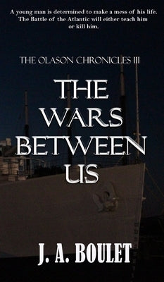 The Wars Between Us by Boulet, J. A.
