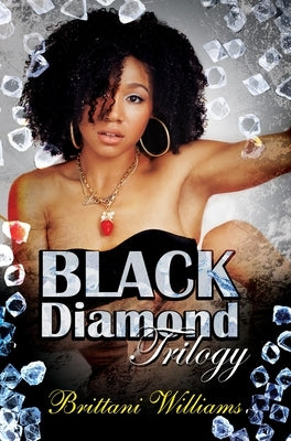 The Black Diamond Trilogy by Williams, Brittani