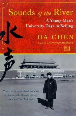 Sounds of the River: A Young Man's University Days in Beijing by Chen, Da