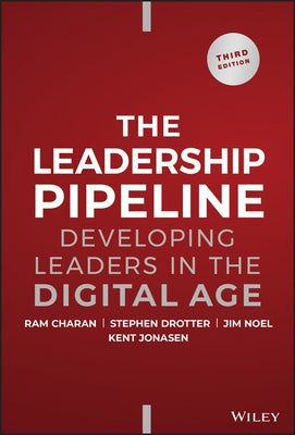 Leadership Pipeline: Developing Leaders in the Digital Age by Charan, Ram