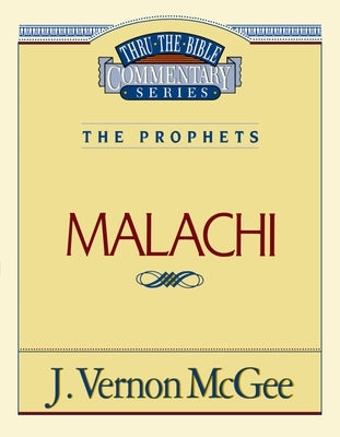 Thru the Bible Vol. 33: The Prophets (Malachi) by McGee, J.