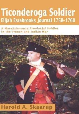 Ticonderoga Soldier by Skaarup, Harold a.