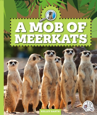 A Mob of Meerkats by Barth, Kelley