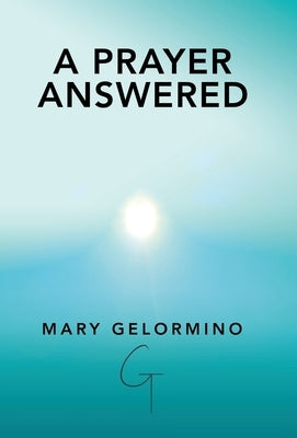 A Prayer Answered by Gelormino, Mary